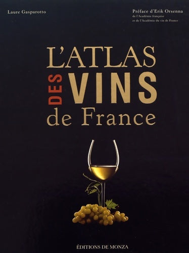 Livrenpoche : L'ATLAS DES VINS DE France 2016 - DE MONZA Jean-Pierre GASPAROTTO LAURE - Livre