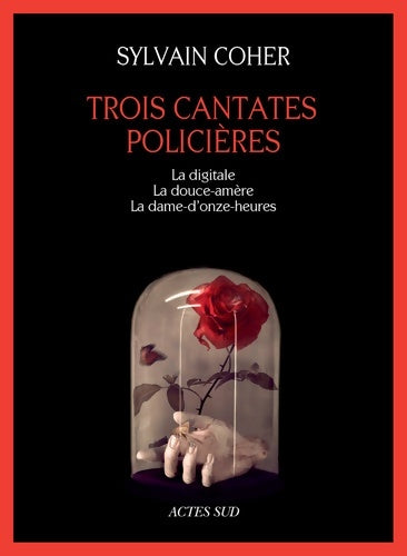 Livrenpoche : Trois cantates policières : La digitale - La douce-amère - La dame-d'onze-heures - Sylvain Coher - Livre