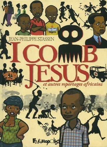 Livrenpoche : I comb Jésus et autres reportages africains - Jean-Philippe Stassen - Livre