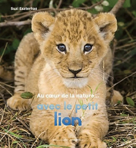 Livrenpoche : Au coeur de la nature... Avec le petit lion - Suzi Eszterhas - Livre