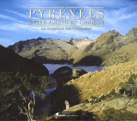 Livrenpoche : Pyrénées entre Aneto et Canigou : La mosaïque des traversées - Thierry Guinhut - Livre