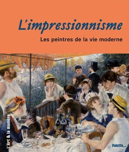Livrenpoche : L'Impressionnisme les peintres de la vie moderne - Véronique Bouruet-Aubertot - Livre
