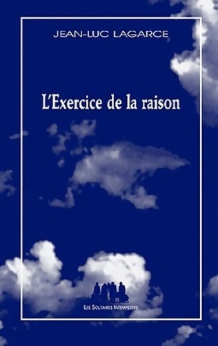 Livrenpoche : L'exercice de la raison - LAGARCE Jean-Luc - Livre