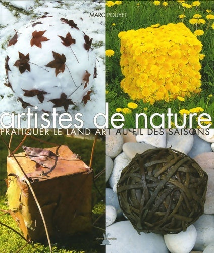 Livrenpoche : Artistes de nature - Marc Pouyet - Livre