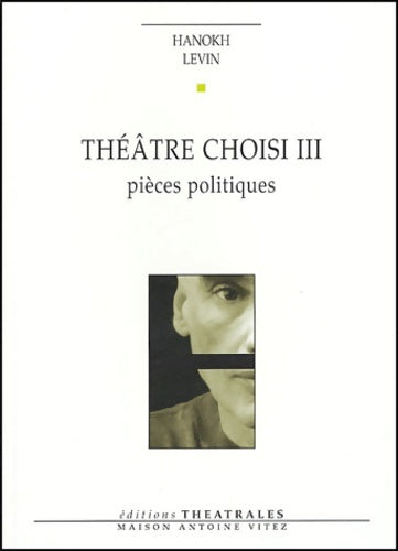 Livrenpoche : Théâtre choisi Tome III - Hanokh Levin - Livre
