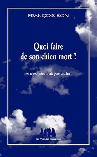 Livrenpoche : Quoi faire de son chien mort ? - François Bon - Livre