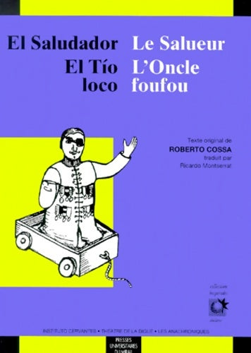 Livrenpoche : El tio loco ; el saludador. L'oncle Fou ; Le salueur - Roberto Cossa - Livre