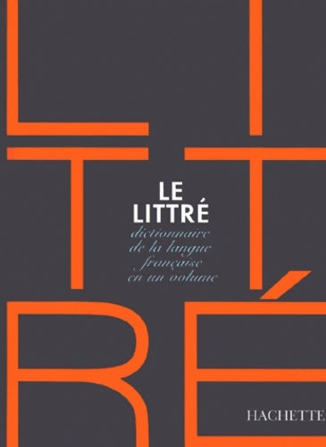 Livrenpoche : Le Littré : Dictionnaire de la langue française en un volume Edition 2000 - Collectif - Livre