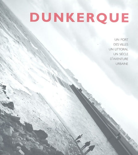 Livrenpoche : Dunkerque. Un siècle d'aventure - Maurice Culot - Livre