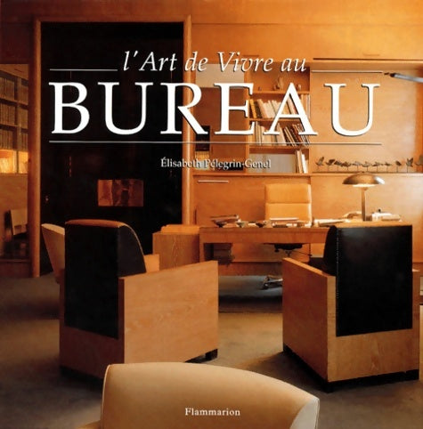Livrenpoche : L'ART DE VIVRE AU BUREAU : - POUR INFO : TITRE ANGLAIS = FA3589 - Elisabeth Pélegrin-genel - Livre