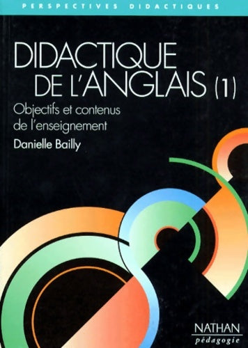 Livrenpoche : Didactique De L'Anglais. Tome I Objectifs Et Contenus De L'Enseignement - Danielle Bailly - Livre