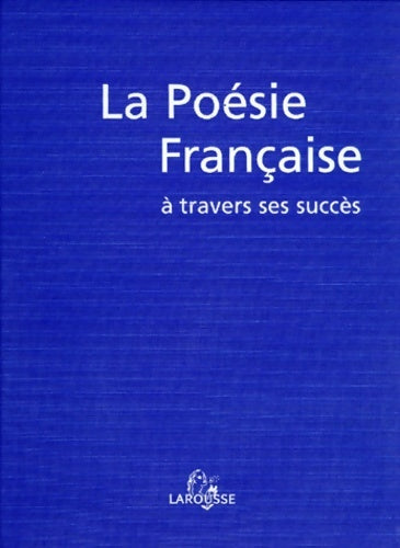 Livrenpoche : LA poésie française A TRAVERS SES SUCCES. : Du Moyen Age à nos jours - Collectif - Livre