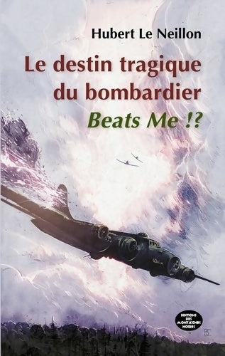 Livrenpoche : La tragédie du bombardier Beats Me !? - Hubert Le Neillon - Livre