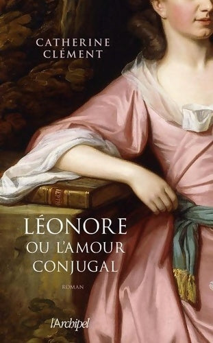 Livrenpoche : Léonore ou l'amour conjugal - Catherine Clément - Livre