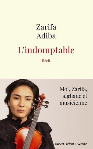 Livrenpoche : L'Indomptable - Moi Zarifa afghane et musicienne - Zarifa Adiba - Livre