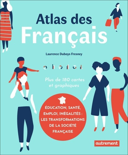 Livrenpoche : Atlas des Français : Éducation santé emploi inégalités : les transformations de la société française - Fresney Laurence Duboys - Livre