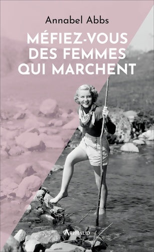 Livrenpoche : Méfiez-vous des femmes qui marchent - Annabel Abbs - Livre
