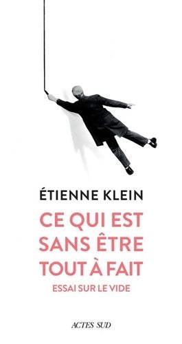 Livrenpoche : Ce qui est sans être tout à fait : Essai sur le vide - Etienne Klein - Livre