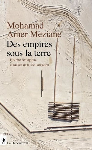 Livrenpoche : Des empires sous la terre : Histoire écologique et raciale de la sécularisation - Mohamad Amer Meziane - Livre