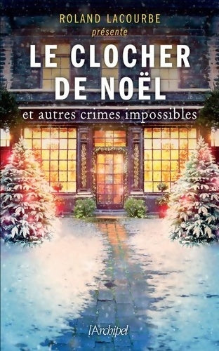 Livrenpoche : Le clocher de Noël et autres crimes impossibles - Roland Lacourbe - Livre