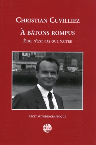Livrenpoche : A bâtons rompus : être n'est pas que naître - Christian Cuvilliez - Livre
