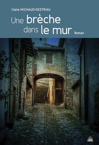 Livrenpoche : Une brèche dans le mur - Claire Michaud-Destriau - Livre