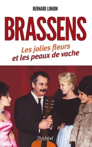 Livrenpoche : Brassens - Les jolies fleurs et les peaux de vache - Bernard Lonjon - Livre