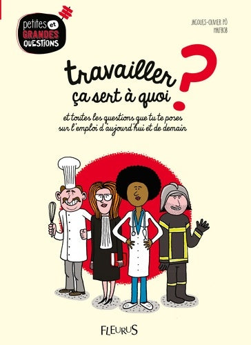 Livrenpoche : Travailler ça sert à quoi ? Tome VII : Et toutes les questions que tu te poses sur lemploi daujourdhui et de demain. - Jacques-Olivier Pô - Livre