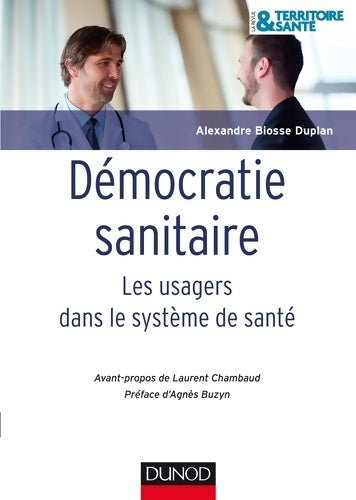 Livrenpoche : Démocratie sanitaire - Les usagers dans le système de santé : Les usagers dans le système de santé - Alexandre Biosse Duplan - Livre
