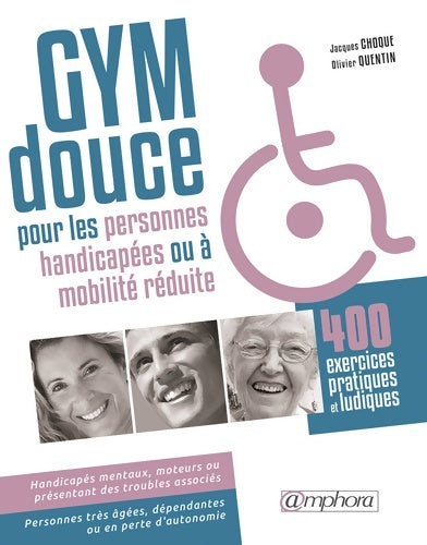 Livrenpoche : Gym douce pour les personnes handicapées ou à mobilité réduite : 400 exercices pratiques et ludiques - Jacques Choque - Livre