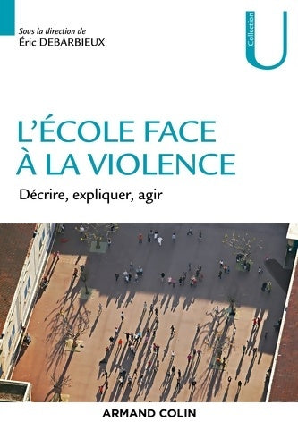 Livrenpoche : L'école face à la violence - Décrire expliquer agir : Décrire expliquer agir - Eric Debarbieux - Livre
