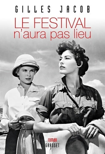 Livrenpoche : LE FESTIVAL N AURA PAS LIEU : Roman - Gilles Jacob - Livre