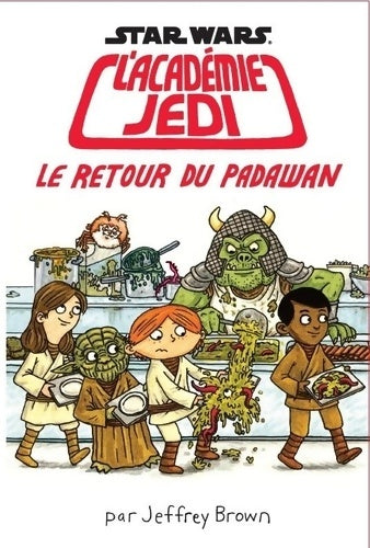 Livrenpoche : l'académie JEDI T2 : LE RETOUR DU PADAWAN - Brown Jeffrey - Livre