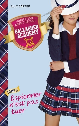 Livrenpoche : Gallagher Academy Tome III - Espionner n'est pas tuer - Ally Carter - Livre