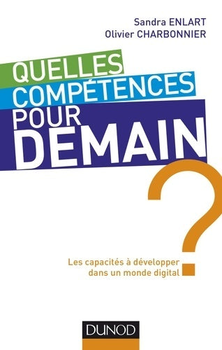 Livrenpoche : Quelles compétences pour demain ? Les capacités à développer dans un monde digital : Les capacités à développer dans un monde digital - Sandra Enlart - Livre