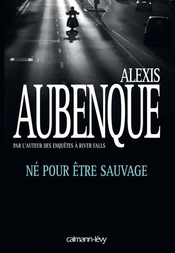Livrenpoche : Né pour être sauvage - Alexis Aubenque - Livre