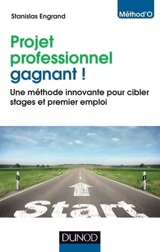 Livrenpoche : Projet professionnel gagnant ! - Une méthode innovante pour cibler stages et premier emploi : Une méthode innovante pour cibler stages et premier emploi - Stanislas Engrand - Livre
