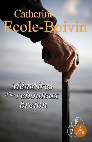 Livrenpoche : Mémoires d'un rebouteux breton - Catherine Ecole-Boivin - Livre