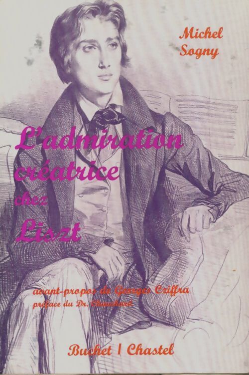 Livrenpoche : L'admiration créative de Liszt - Michel Sogny - Livre