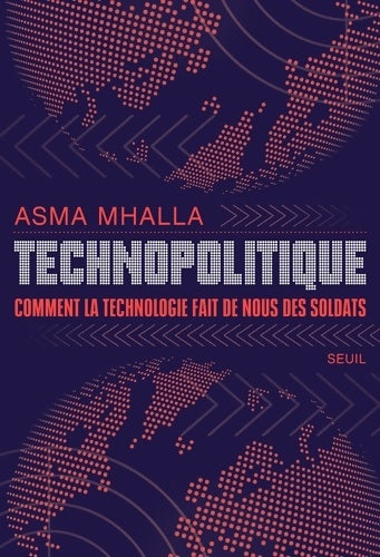 Livrenpoche : Technopolitique : Comment la technologie fait de nous des soldats - Asma Mhalla - Livre