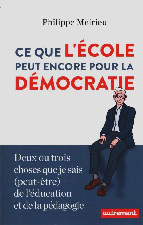 Livrenpoche : Ce que l'école peut encore pour la démocratie - Philippe Meirieu - Livre