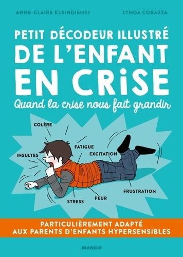 Livrenpoche : Petit décodeur illustré de l'enfant en crise : Particulièrement adapté aux parents d'enfants hypersensibles - Anne-Claire Kleindienst - Livre