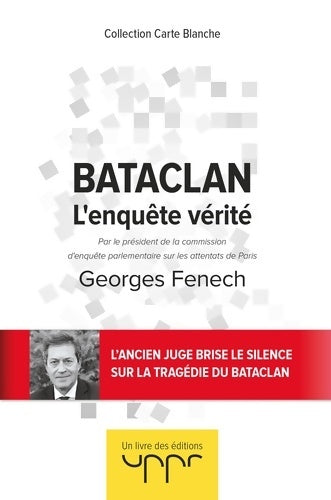 Livrenpoche : Bataclan - L'enquête vérité : Par le président de la commission d enquête parlementaire sur les attentats de Paris - Georges Fenech - Livre