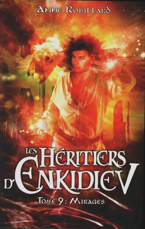 Livrenpoche : Les héritiers d'enkidiev Tome IX : Mirages  - Anne Robillard - Livre