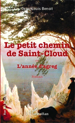 Livrenpoche : Le petit chemin de Saint-Cloud ou L'année d'agreg : Roman - Jean-Louis Gabriel Benoit - Livre