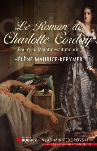 Livrenpoche : Le Roman de Charlotte Corday - Hélène Maurice-Kerymer - Livre