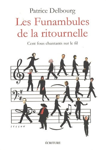 Livrenpoche : Les funambules de la ritournelle : Cent fous chantants sur le fil - Patrice Delbourg - Livre