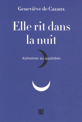 Livrenpoche : Elle rit dans la nuit - Alzheimer au quotidien - Genevieve De Cazaux - Livre
