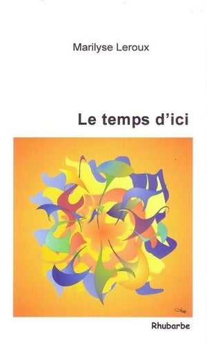 Livrenpoche : Le temps d'ici - Marilyse Leroux - Livre