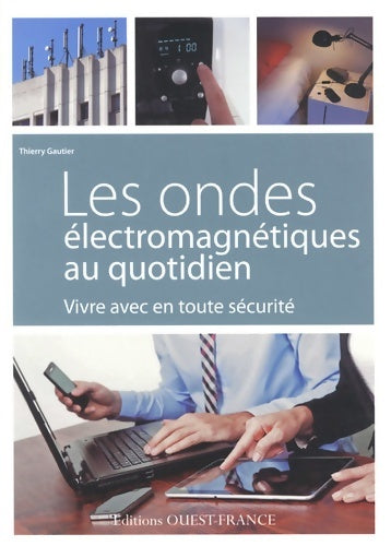 Livrenpoche : Les Ondes électromagnétiques au quotidien - Thierry Gautier - Livre